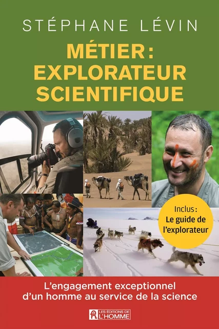 Métier: explorateur scientifique - Stéphane Lévin - Les Éditions de l'Homme