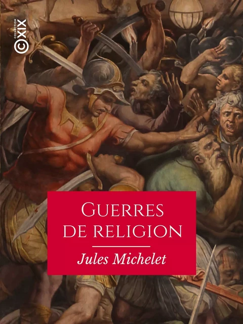 Guerres de religion - Jules Michelet - Collection XIX