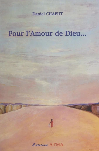 Pour l'amour de Dieu... - Daniel Chaput - FeniXX réédition numérique