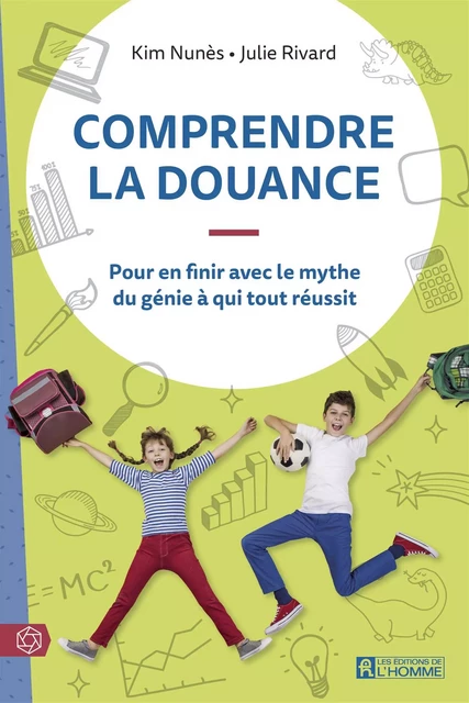 Comprendre la douance - Kim Nunès, Julie Rivard - Les Éditions de l'Homme