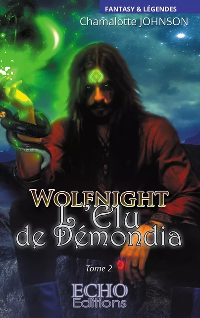 Wolfnight - L’élu de Démondia - Johnson Chamalotte - ECHO Editions