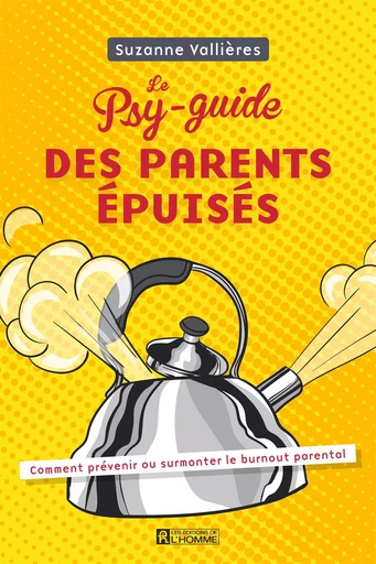 Le Psy-guide des parents épuisés - Suzanne Vallières - Les Éditions de l'Homme