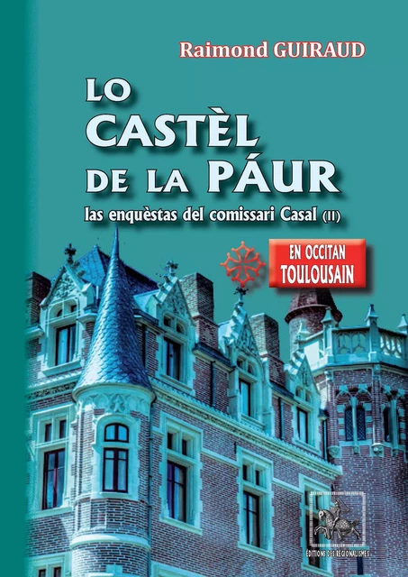 Lo Castèl de la Páur (las enquèstas del comissari Casal - II) - Raimond Guiraud - Editions des Régionalismes