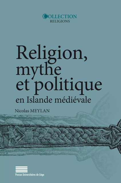 Religion, mythe et politique en Islande médiévale - Nicolas Meylan - Presses universitaires de Liège