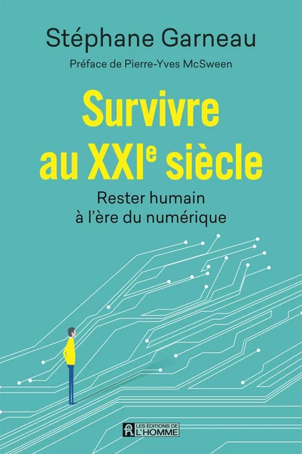 Survivre au XXIe siècle - Stéphane Garneau - Les Éditions de l'Homme