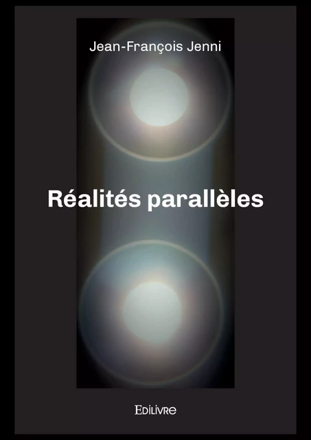 Réalités parallèles - Jean-François Jenni - Editions Edilivre