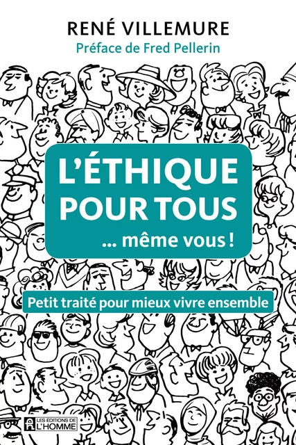 L'éthique pour tous ...même vous! - René Villemure - Les Éditions de l'Homme