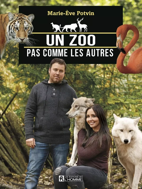 Un zoo pas comme les autres - Marie-Eve Potvin - Les Éditions de l'Homme