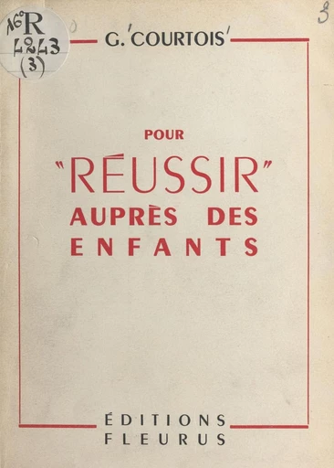 Pour réussir auprès des enfants - Gaston Courtois - FeniXX réédition numérique