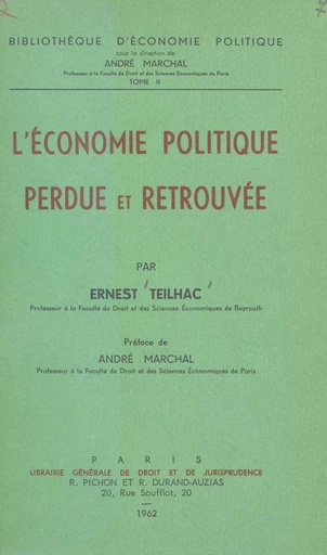 L'économie politique perdue et retrouvée - Ernest Teilhac - FeniXX réédition numérique