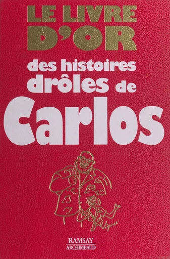 Le livre d'or des histoires drôles de Carlos -  Carlos - FeniXX réédition numérique