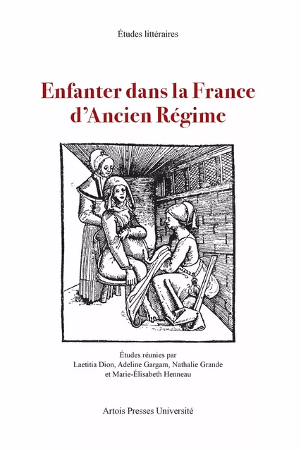 Enfanter dans la France d’Ancien Régime -  - Artois Presses Université