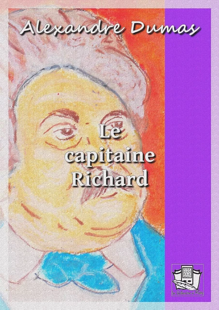 Le capitaine Richard - Alexandre Dumas - La Gibecière à Mots