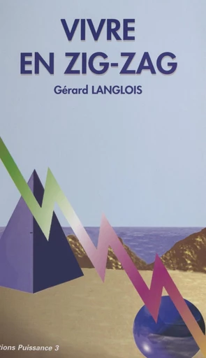 Vivre en zigzag - Gérard Langlois - FeniXX réédition numérique