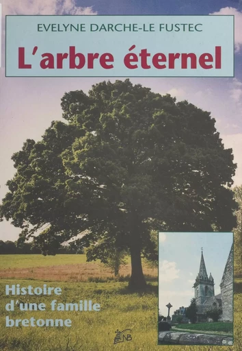 L'arbre éternel : histoire d'une famille bretonne - Évelyne Darche-Le Fustec - FeniXX réédition numérique