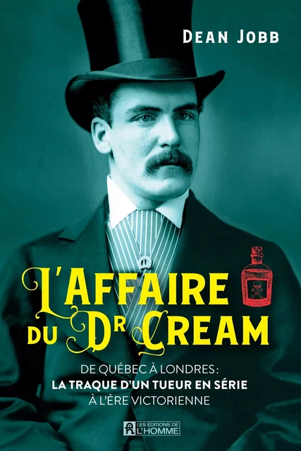 L'affaire du Dr Cream - Dean Jobb - Les Éditions de l'Homme