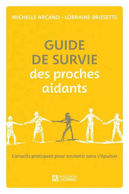 Guide de survie des proches aidants - Michelle Arcand, Lorraine Brissette - Les Éditions de l'Homme