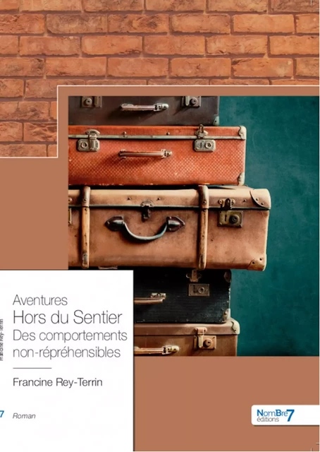 Aventures Hors du Sentier Des comportements non-répréhensibles - Francine Rey-Terrin - Nombre7 Editions