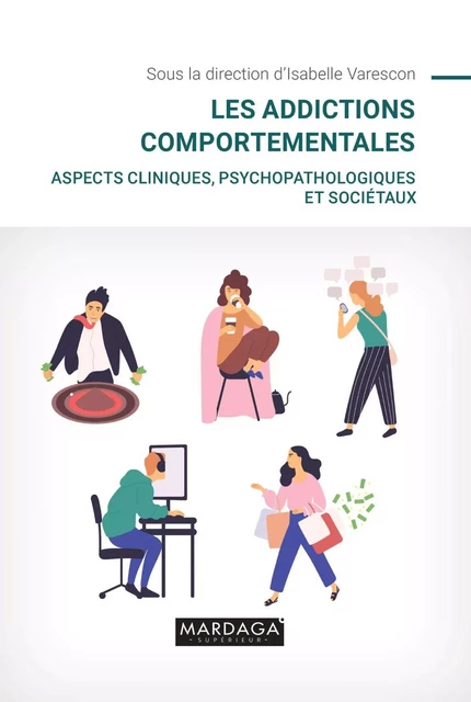 Les addictions comportementales - Isabelle Varescon - Mardaga