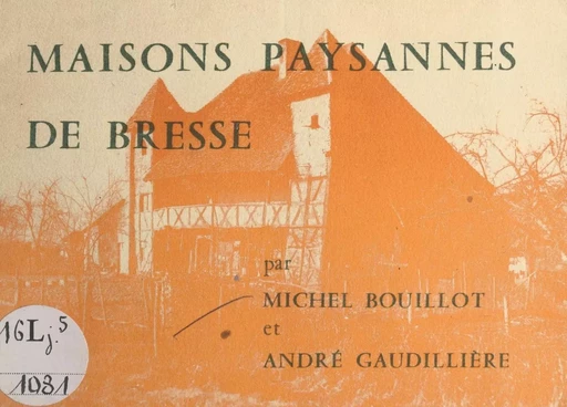 Maisons paysannes de Bresse - Michel Bouillot, André Gaudillière - FeniXX réédition numérique