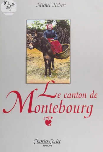 Le canton de Montebourg (1880-1945) - Michel Hébert - FeniXX réédition numérique