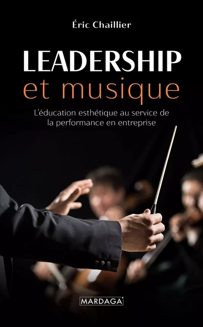 Leadership et musique - Éric Chaillier - Mardaga