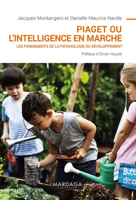 Piaget ou l'intelligence en marche - Jacques Montangero, Danielle Maurice-Naville - Mardaga