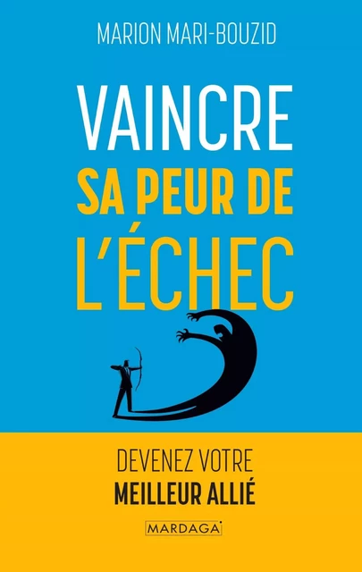 Vaincre sa peur de l'échec - Marion Mari-Bouzid - Mardaga