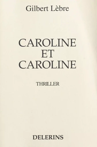 Caroline et Caroline - Gilbert Lèbre - FeniXX réédition numérique