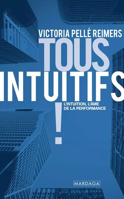 Tous intuitifs ! - Victoria Pellé Reimers - Mardaga