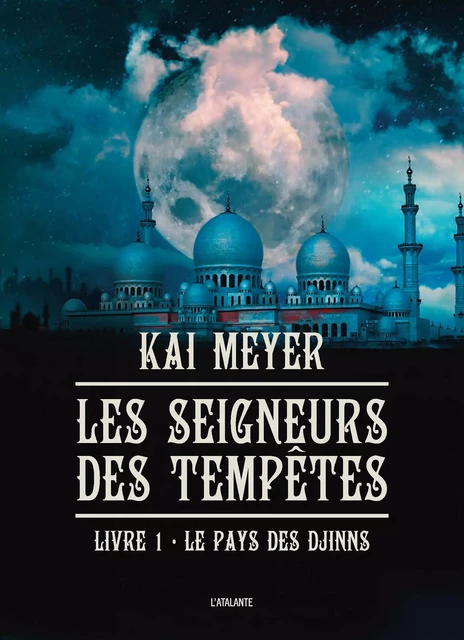 Le pays des djinns - Kai Meyer - L'Atalante