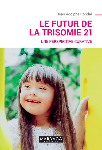 Le futur de la trisomie 21 - Jean Adolphe Rondal - Mardaga