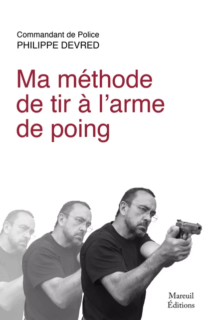 Ma méthode de tir à l'arme de poing - Philippe Devred - Mareuil Éditions