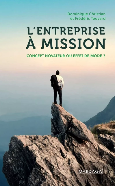 L'entreprise à mission - Dominique Christian, Frédéric Touvard - Mardaga