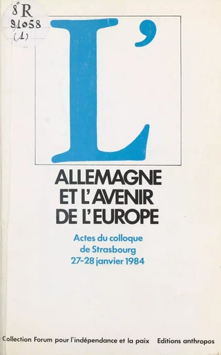 L'Allemagne et l'avenir de l'Europe -  Forum pour l'indépendance et la paix - FeniXX réédition numérique