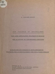 Non-violence et neutralisme dans leur application politique et sociale par la notion de civilisations agricoles