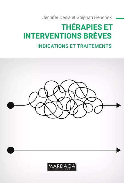 Thérapies et interventions brèves - Jennifer Denis, Stéphan Hendrick - Mardaga