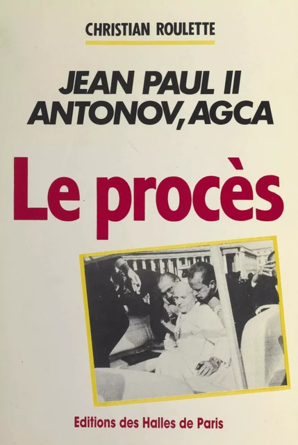 Jean-Paul II, Antonov, Agca : le procès - Christian Roulette - FeniXX réédition numérique