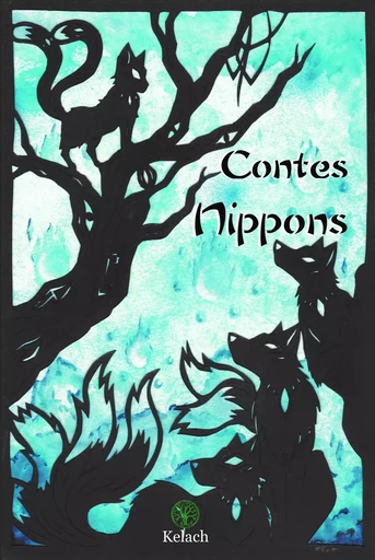 Contes nippons - Eglantine Gossuin, Rodolphe le Dorner, Laurent Combaz, Louise Roullier, Elodie Greffe, Audrey Calviac, Vérène Devanthery, Henri Bé, Vanessa Terral, Frédéric Gobillot, Maud Wlek, Clémence Chanel, Anthony Boulanger, Dala Rosselet, Nimu Nimu - Editions Kelach