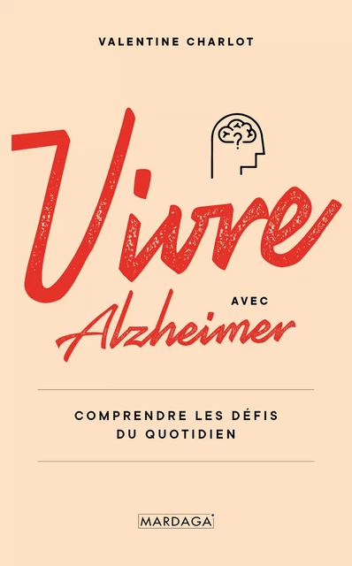 Vivre avec Alzheimer - Valentine Charlot - Mardaga