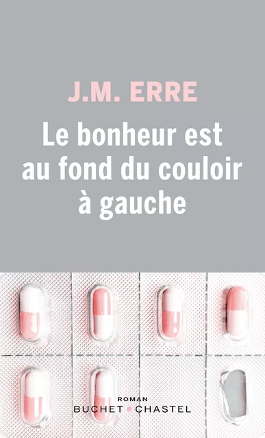 Le bonheur est au fond du couloir à gauche - J. M. Erre - Libella