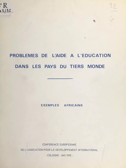 Problèmes de l'aide à l'éducation dans les pays du Tiers monde : exemples africains - P. Abela, Jacques Beaumont,  Compagnie d'Etudes Industrielles et d'Aménagement du Territoire (C.I.N.A.M.) - FeniXX réédition numérique