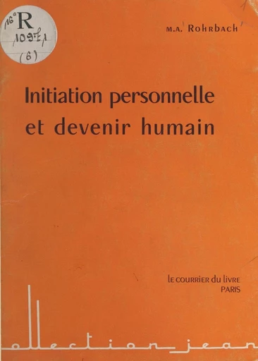 Initiation personnelle et devenir humain - Marc-Adrien Rohrbach - FeniXX réédition numérique