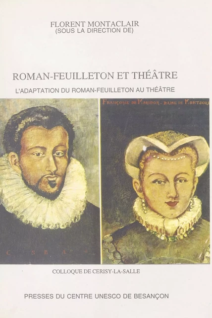 Roman-feuilleton et théâtre : l'adaptation du roman-feuilleton au théâtre -  Centre culturel international - FeniXX réédition numérique