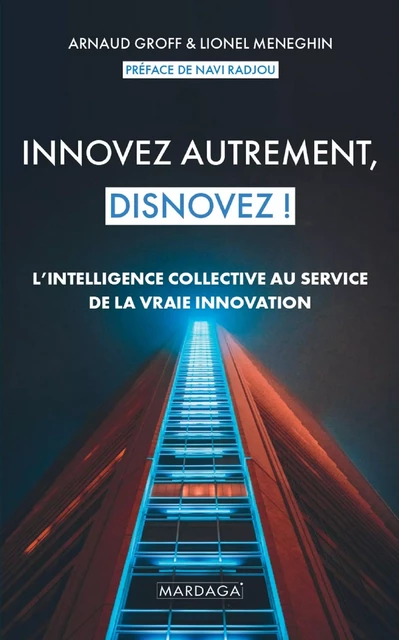 Innovez autrement, disnovez ! - Arnaud Groff, Lionel Meneghin - Mardaga