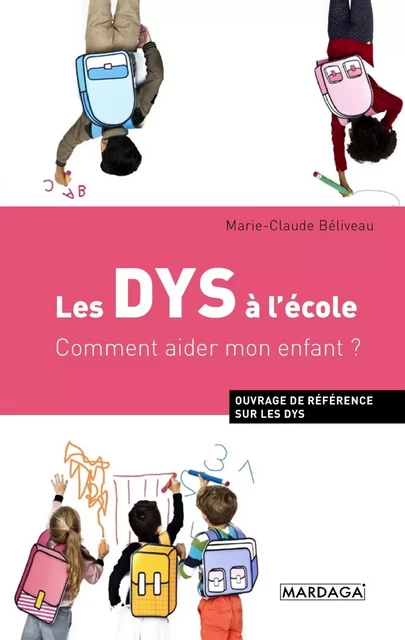 Les DYS à l'école - Marie-Claude Béliveau - Mardaga