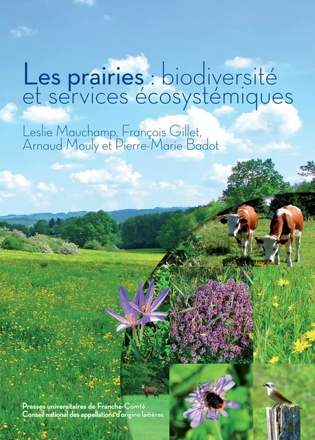 Les prairies : biodiversité et services systémiques - Leslie Mauchamp, François Gillet, Arnaud Mouly, Pierre-Marie Badot - Presses universitaires de Franche-Comté