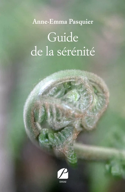 Guide de la sérénité - Anne-Emma Pasquier - Editions du Panthéon