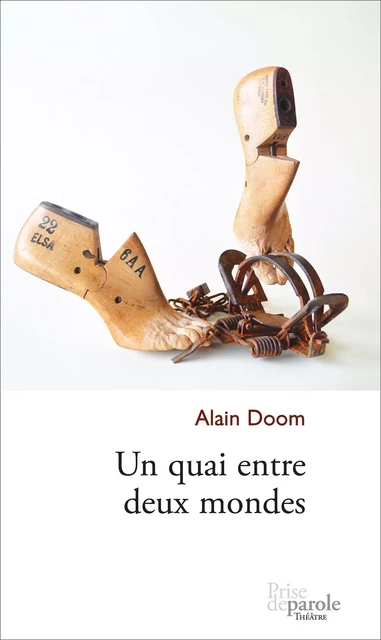 Un quai entre deux mondes - Alain Doom - Éditions Prise de parole