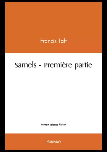 Sarnels – Première partie - Francis Taft - Editions Edilivre